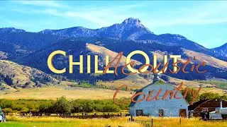 Chill Out 9 - Acoustic Country jams for relaxation, cleaning or Chillaxing - HD 1080p