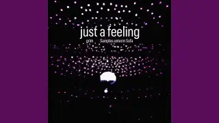 Just a Feeling