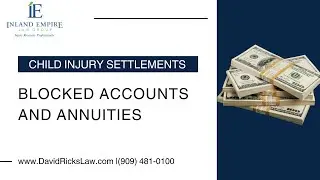 Using Blocked Accounts Or Annuities For Child Injury Settlements And Judgements