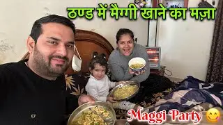 ￼ ठण्ड में बनायी मैगी 😋 Maggi Khane Ka Maza 😍 Maggi Party || Kunal Chandni Vlogs
