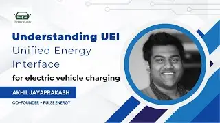 Understanding UEI - Unified Energy Interface for EV Charging | Akhil JP - Co-founder, Pulse Energy
