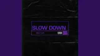 Slow Down