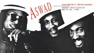 Aswad - Your Recipe Feat Trevor Walters (BBC R1 FM 1988)