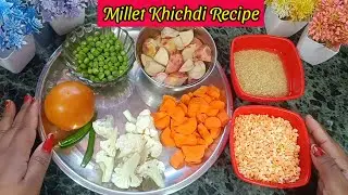 Millet Khichdi Recipe | Millet Khichdi Recipe For Weight Loss | How To Make Millet Khichdi 