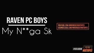 Raven (PC BOYS) - My Nigga SK #MadExclusive