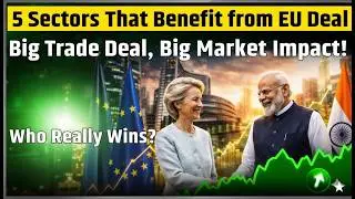 Top 5 Sectors Winning EU Trade Deal | Big Trade Deal, Big Market Impact! | Who Really Wins?