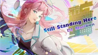 DJ Noriken - Still Standing Here 【CytusⅡ】