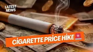Cigarette Price Hike 🚨 | Excise Duty बढ़ते ही ₹55 तक महंगी हुई Cigarettes | New Rates