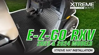 How to Install an Xtreme Mat Golf Cart Floor Mat on the E-Z-GO RXV 2023 and 2024 Models