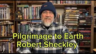 Pilgrimage to Earth by Robert Sheckley Quick reviews of each story