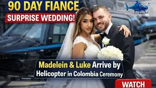 90 Day Fianc&eacute; Wedding Surprise: Madelein Perez and Luke Berry Arrive by Helicopter in Colombia Cer,,