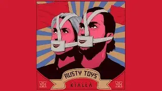 KIALLA - Rusty Toys [Official Audio]