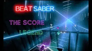 Beat Saber: Legend - The Score [Expert]