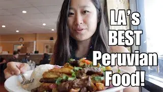 The BEST Peruvian Food in Los Angeles!