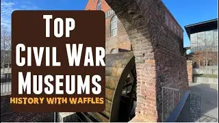 Best Civil War Museums | Walkthrough & Historical Insights | American Civil War Museum