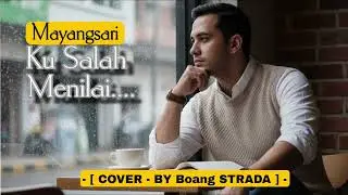 KU SALAH MENILAI - Mayangsari [COVER - BY Boang STRADA] @Boang67 