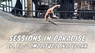 SESSIONS IN PARADISE EP. 13 | Amplitude Skatepark | Bali, Indonesia