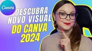 Descubra o NOVO VISUAL do CANVA 2024🔥