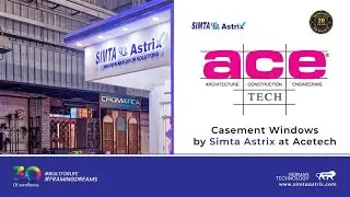 Simta Astrix Shines at Acetech with Premium Window Designs