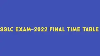 SSLC EXAM-2022 FINAL TIME TABLE