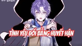 Tình Yêu Đổi Bằng Huyết Hận ( BL) | Motip Truyện Hay