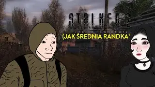 STALKER 2 JEST JAK RANDKA Z BABĄ
