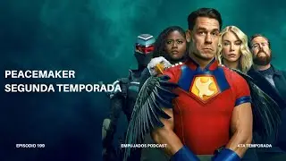 199.Peacemaker: Segunda temporada| Empujados Podcast 🦅