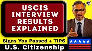 How to Know If You Passed Your U.S. Citizenship Interview and Tests + TIPS | Naturalization (N-400)