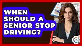 When Should A Senior Stop Driving? - Get Retirement Help