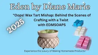 Making wax tarts with video mishap | EDMSOAPS