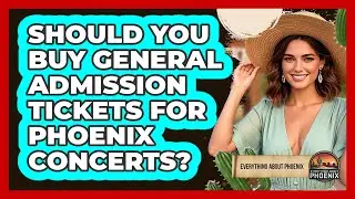 Should You Buy General Admission Tickets For Phoenix Concerts? - Everything About Phoenix