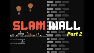 Slamwall Part 2 - Slammin' and Bangin'