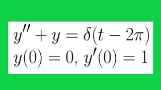 Initial Value Problem with Dirac Delta Function y'' + y = Delta(t - 2pi),  y(0)=0,  y'(0) = 1
