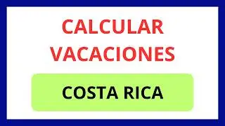 ¿Cómo CALCULAR las VACACIONES 🗓️ paso a paso? | Costa Rica