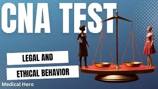 CNA Free Practice Test: Legal and Ethical Behavior