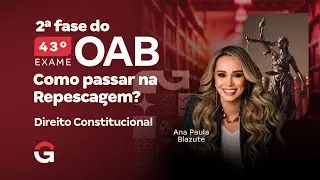 2ª fase do 43º Exame OAB: Como passar na Repescagem de Direito Constitucional?