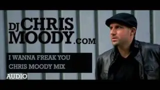 I Wanna Freak You - Chris Moody Mix