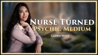 A Nurse’s Path Through Spiritual Awakening, Intuition & Becoming A Psychic Medium
