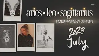 🔥 FIRE SIGNS - TIMESTAMPS - July 2023 BONUS Reading