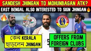 Breaking News🔥Mohunbagan-ATK interested in Sandesh Jhingan💥East Bengal also in race😱Foreign Offers⚽