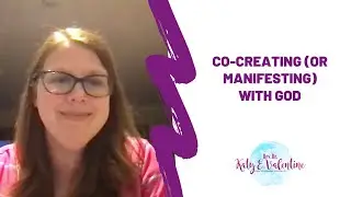 Co Creating or Manifesting with God