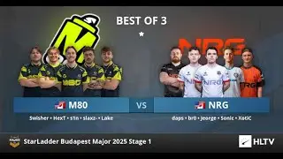 [RU] M80 vs NRG | StarLadder Budapest Major 2025