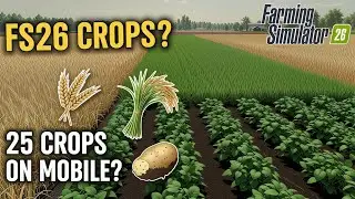 Farming Simulator 26 Mobile &ndash; 25 новых культур в будущем? Спекуляции на урожай в FS26