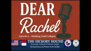 Dear Rachel - Episode 9:  Building Amid Collapse