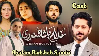 Ghulam Badshah Sundri Drama Cast Real Names & Ages | Zaviyar Noman | Hina Afridi | New Drama 2025