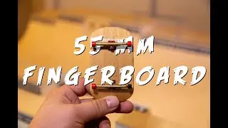 MY 55MM FINGERBOARD STORY