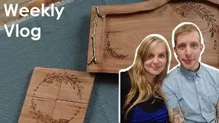 Serving tray and coaster finalizing (inc laser engraving and more)... | WEEKLY VLOG