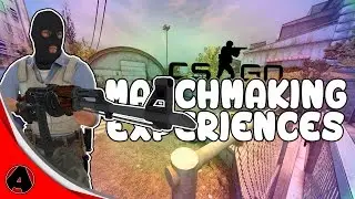 Matchmaking Experiences! - Episode 2 - CS:GO