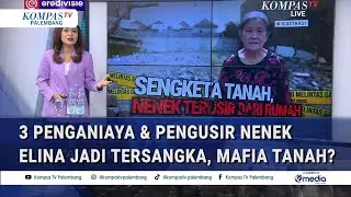 HEBOH! Nenek Elina Diusir dari Rumahnya, 3 Pelaku Ditetapkan sebagai Tersangka. Ulah Maf*a Tanah?