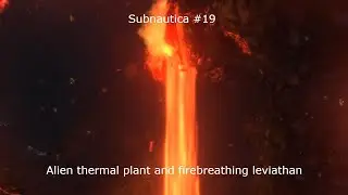 Fire breathing leviathan and the Alien Thermal Plant! | Subnautica #19